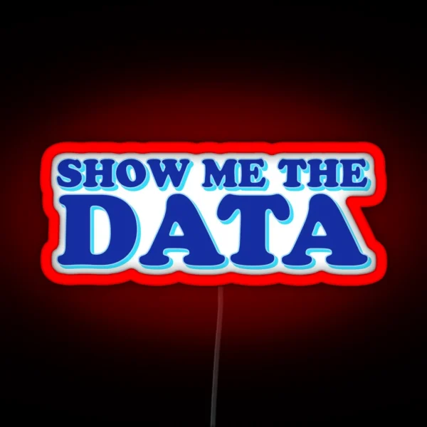 Show Me The Data RGB Neon Sign