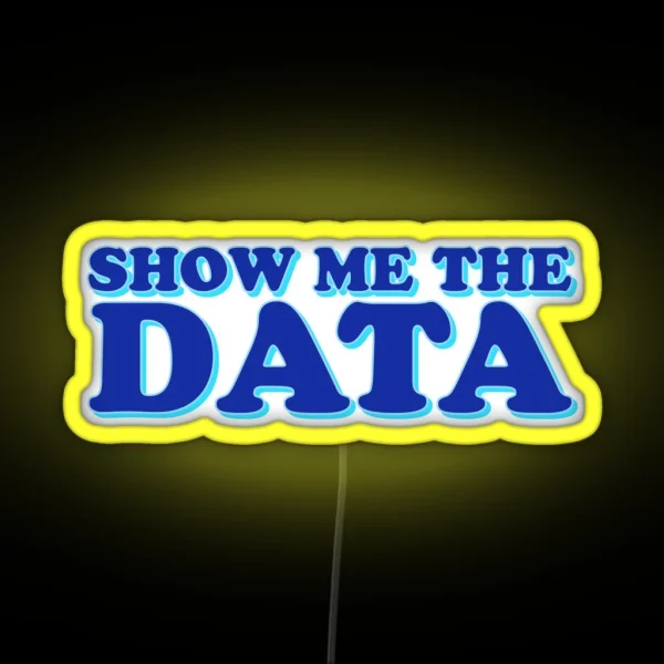 Show Me The Data RGB Neon Sign