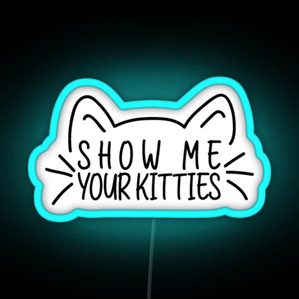 Show Me Your Kitties Funny Cat Lover Vet Tech RGB Neon Sign