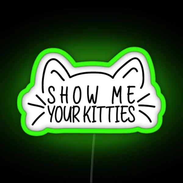 Show Me Your Kitties Funny Cat Lover Vet Tech RGB Neon Sign