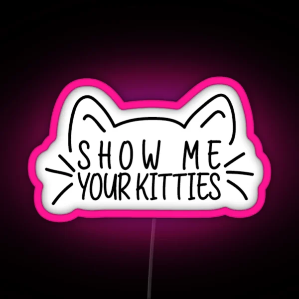 Show Me Your Kitties Funny Cat Lover Vet Tech RGB Neon Sign