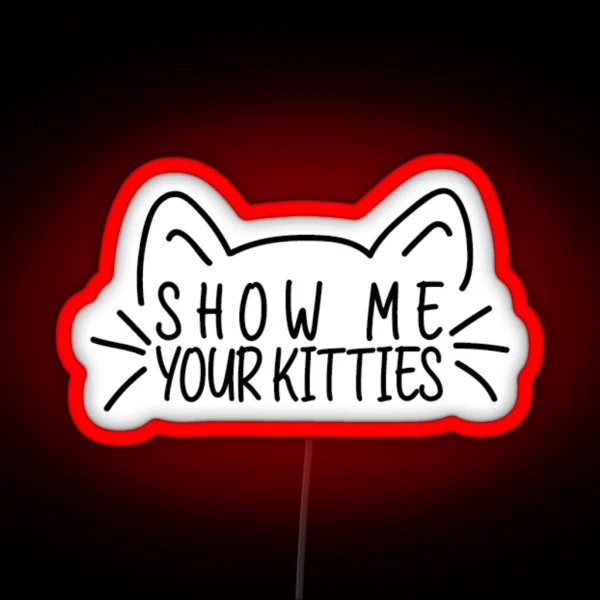 Show Me Your Kitties Funny Cat Lover Vet Tech RGB Neon Sign