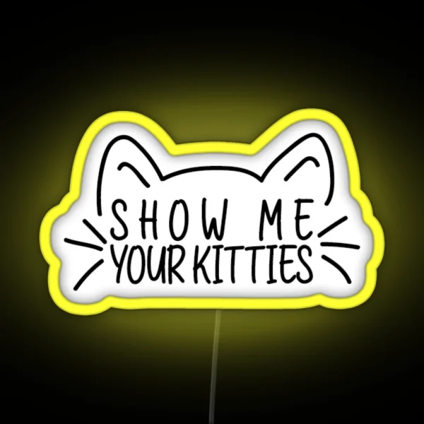 Show Me Your Kitties Funny Cat Lover Vet Tech RGB Neon Sign