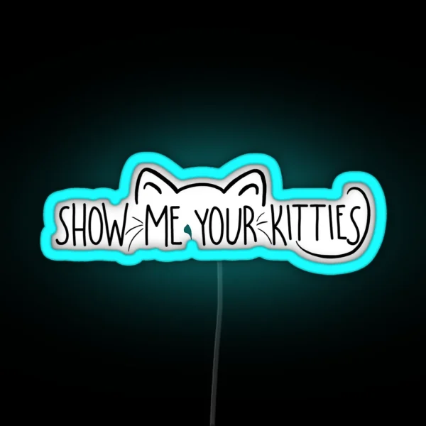 Show Me Your Kitties RGB Neon Sign