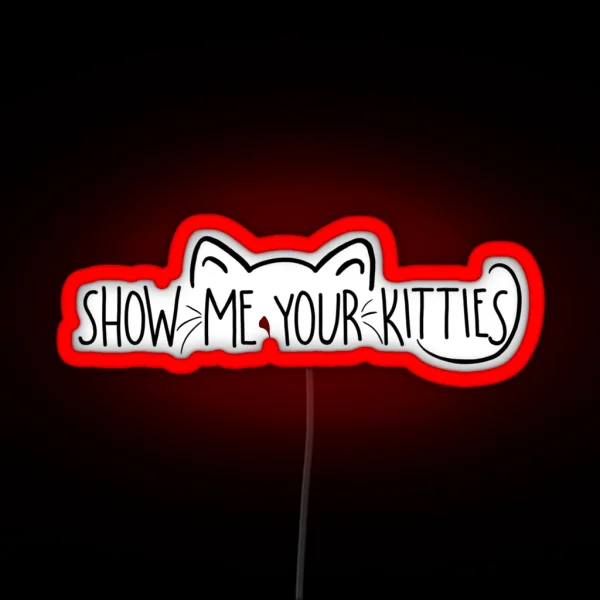 Show Me Your Kitties RGB Neon Sign