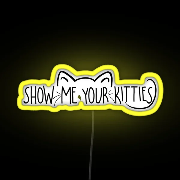 Show Me Your Kitties RGB Neon Sign