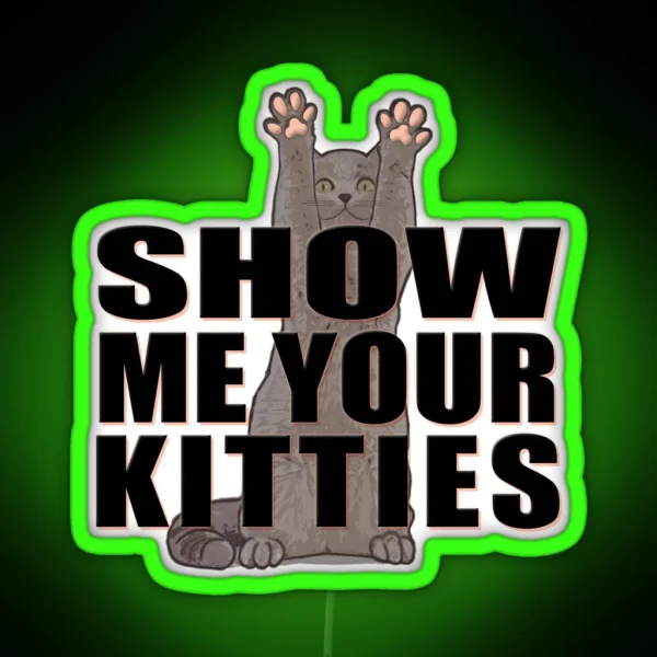 Show Me Your Kitties Version A White RGB Neon Sign