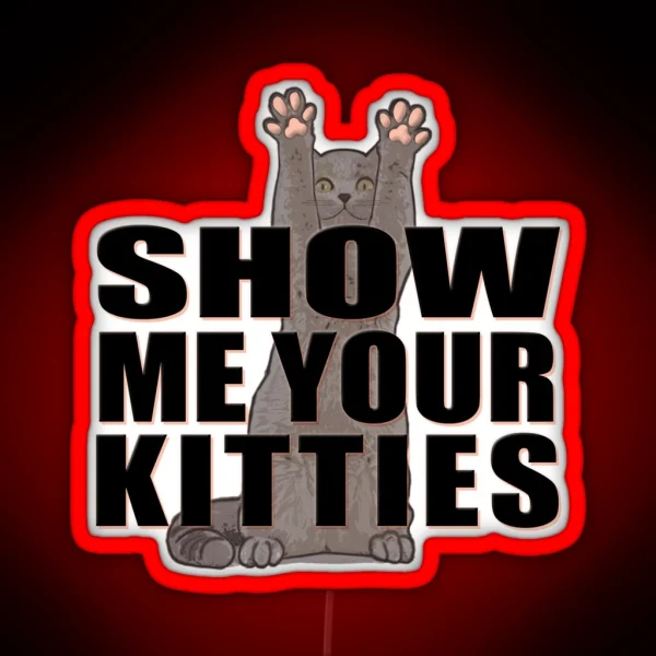 Show Me Your Kitties Version A White RGB Neon Sign