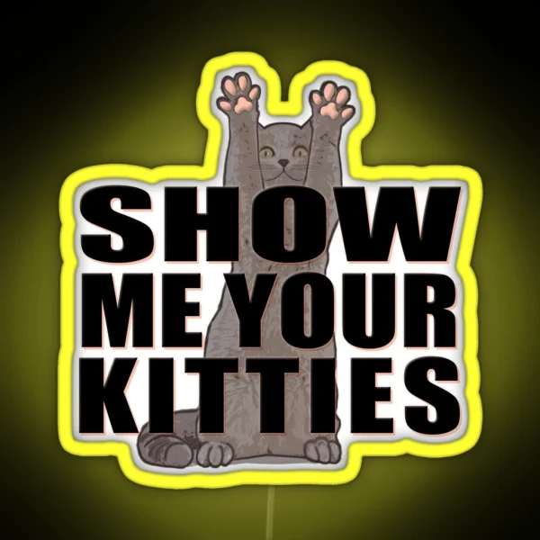 Show Me Your Kitties Version A White RGB Neon Sign