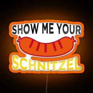 Show Me Your Schnitzel Funny Oktoberfest Sausage Gear RGB Neon Sign