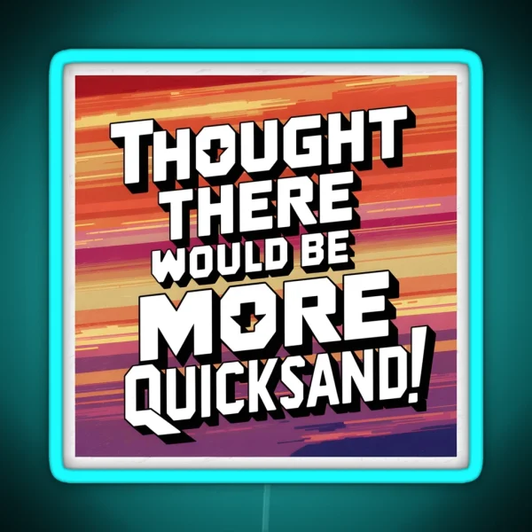 Shower Thoughts Thought There Would Be More Quicksand RGB Neon Sign