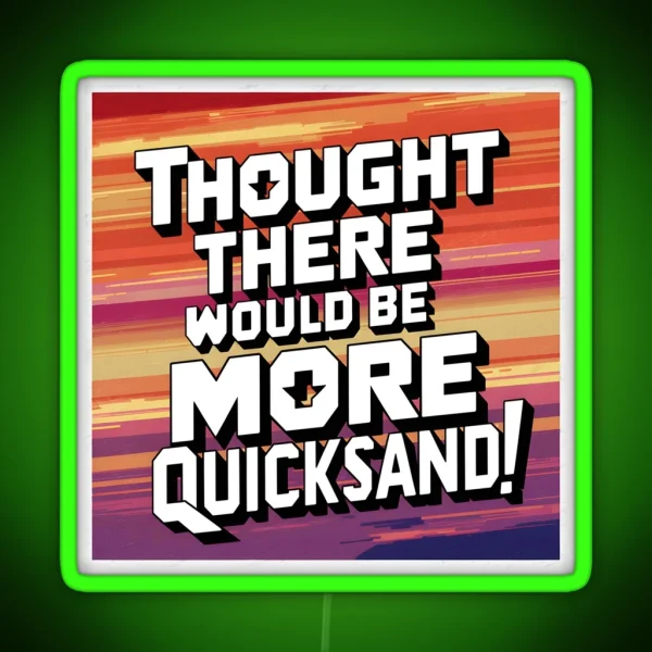 Shower Thoughts Thought There Would Be More Quicksand RGB Neon Sign