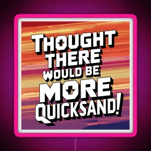 Shower Thoughts Thought There Would Be More Quicksand RGB Neon Sign