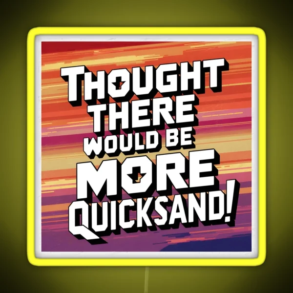 Shower Thoughts Thought There Would Be More Quicksand RGB Neon Sign
