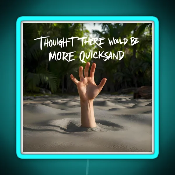 Shower Thoughts Thought There Would Be More Quicksand RGB Neon Sign