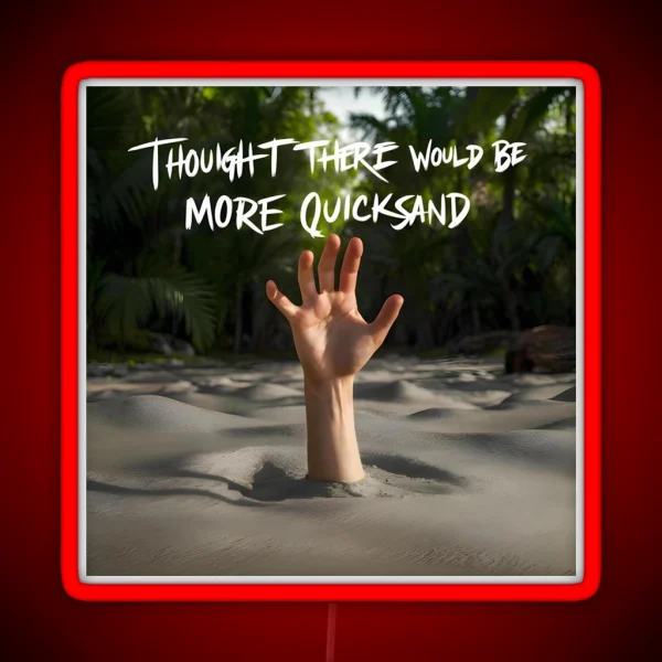 Shower Thoughts Thought There Would Be More Quicksand RGB Neon Sign