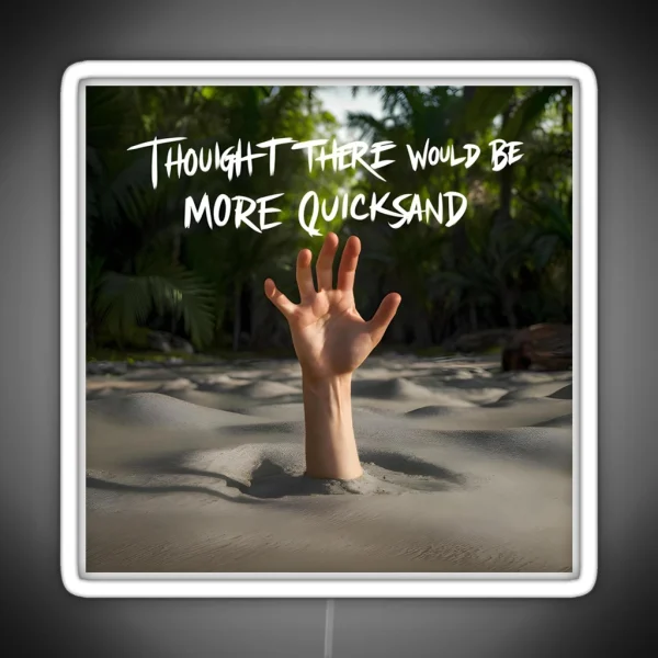 Shower Thoughts Thought There Would Be More Quicksand RGB Neon Sign