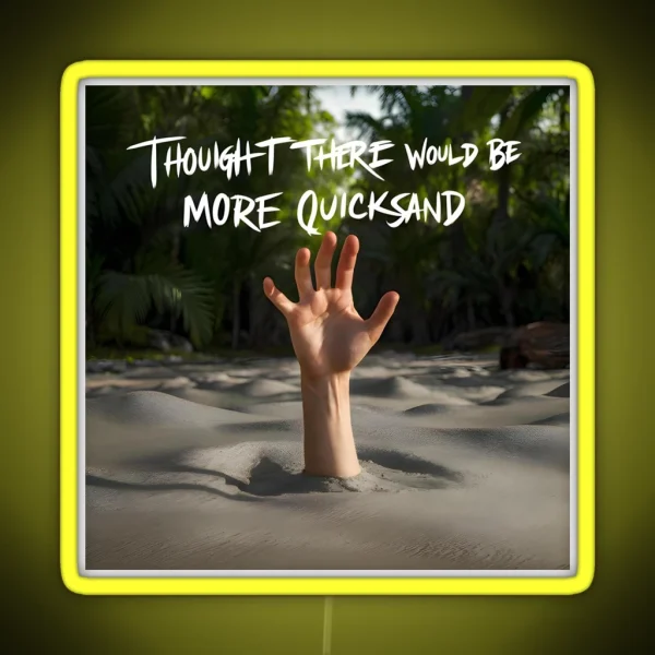 Shower Thoughts Thought There Would Be More Quicksand RGB Neon Sign