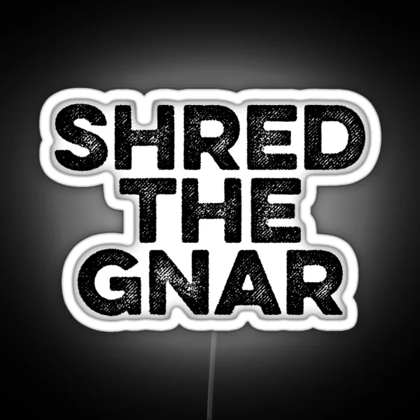 Shred The Gnar Gym Fitness Sports RGB Neon Sign