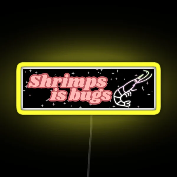 Shrimps Is Bugs Bumper Led RGB Neon Sign