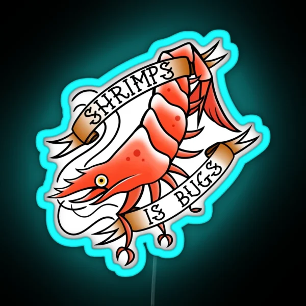 Shrimps Is Bugs RGB Neon Sign