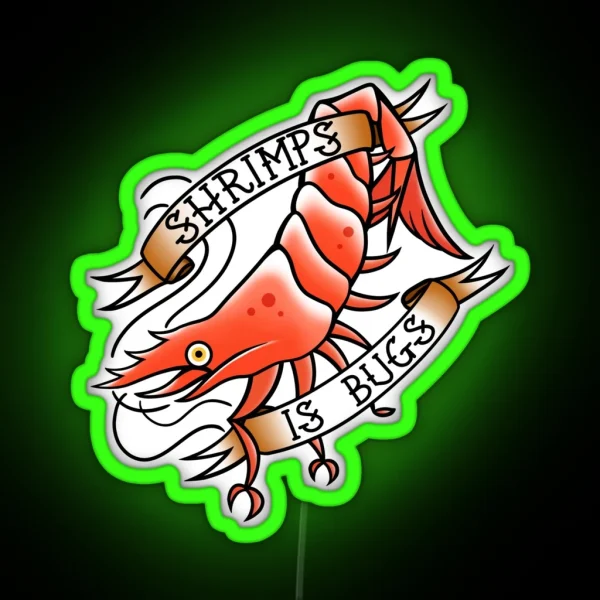 Shrimps Is Bugs RGB Neon Sign