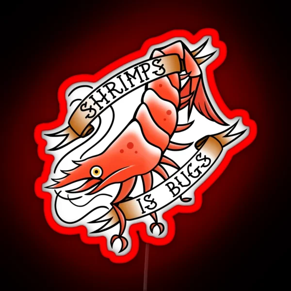 Shrimps Is Bugs RGB Neon Sign