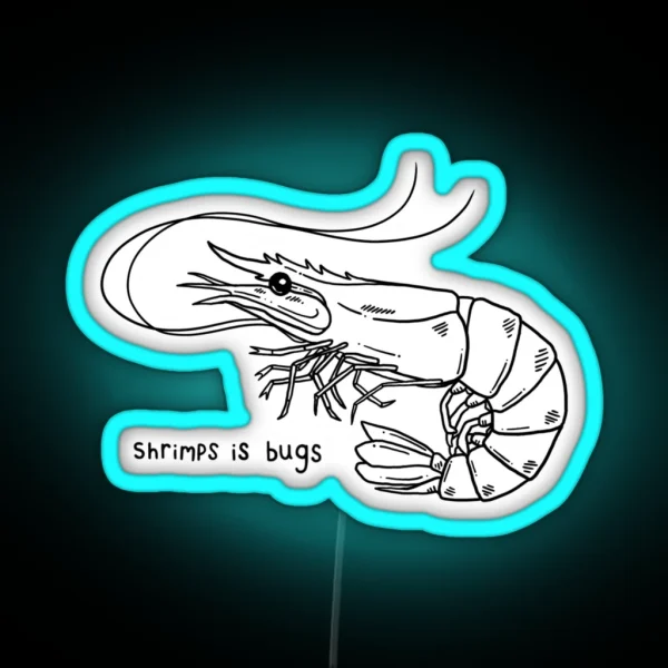 Shrimps Is Bugs V2 RGB Neon Sign