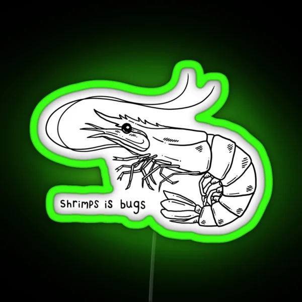 Shrimps Is Bugs V2 RGB Neon Sign