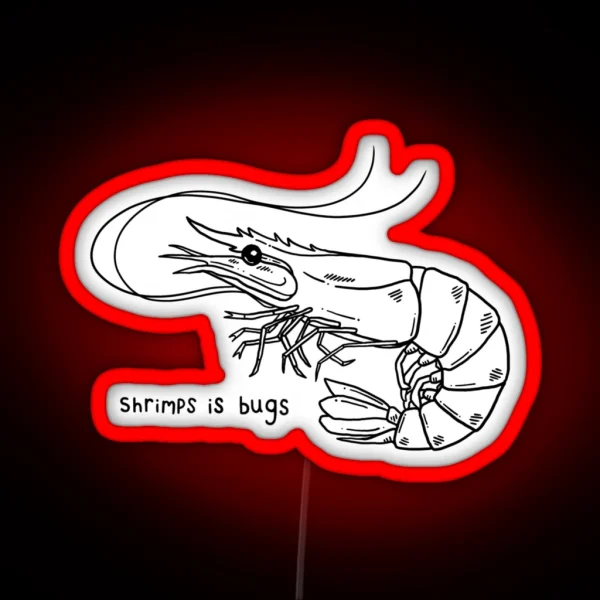 Shrimps Is Bugs V2 RGB Neon Sign