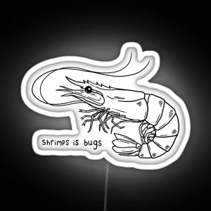 Shrimps Is Bugs V2 RGB Neon Sign