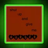Shut Up And Give Me Murder Neon Sign in Green.