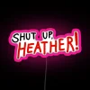 RGB Neon Sign displaying 'Shut Up Heather' in vibrant pink.