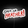 shut-up-heather-rgb-neon-sign-vibrant-colors-white-background