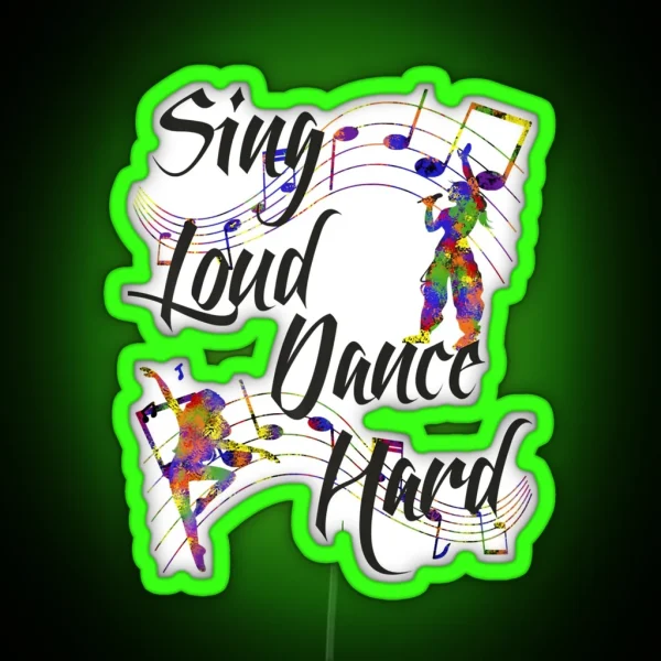 Sing Loud Dance Hard RGB Neon Sign