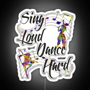 Sing Loud Dance Hard RGB Neon Sign