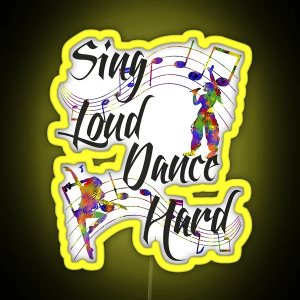Sing Loud Dance Hard RGB Neon Sign