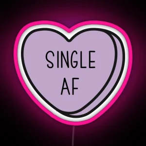 SINGLE AF Anti Valentine Ew Valentines Conversation Heart Rude Valentines Anti Valentine Eww Valentines Ew Valentines RGB Neon Sign