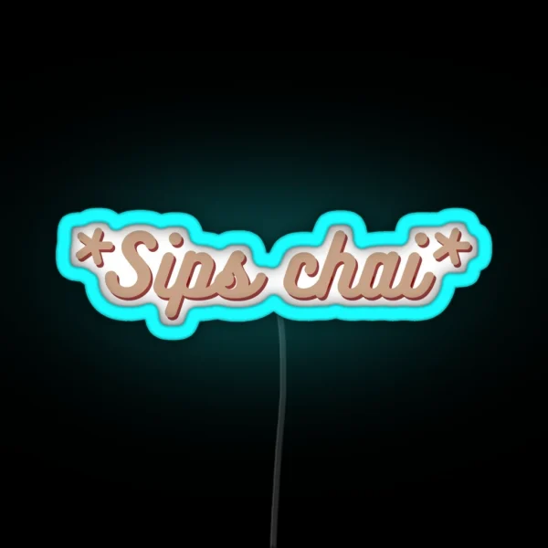 Sips Chai DESI RGB Neon Sign