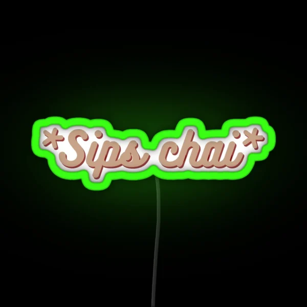 Sips Chai DESI RGB Neon Sign
