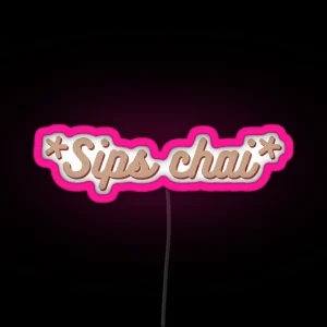 Sips Chai DESI RGB Neon Sign