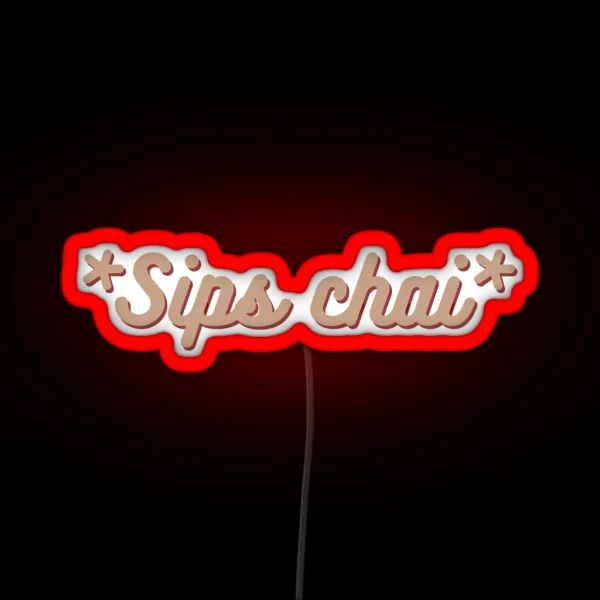 Sips Chai DESI RGB Neon Sign