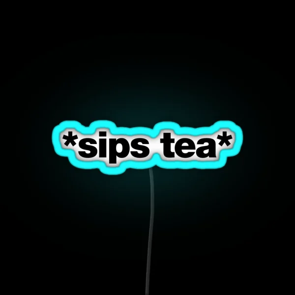 Sips Tea RGB Neon Sign