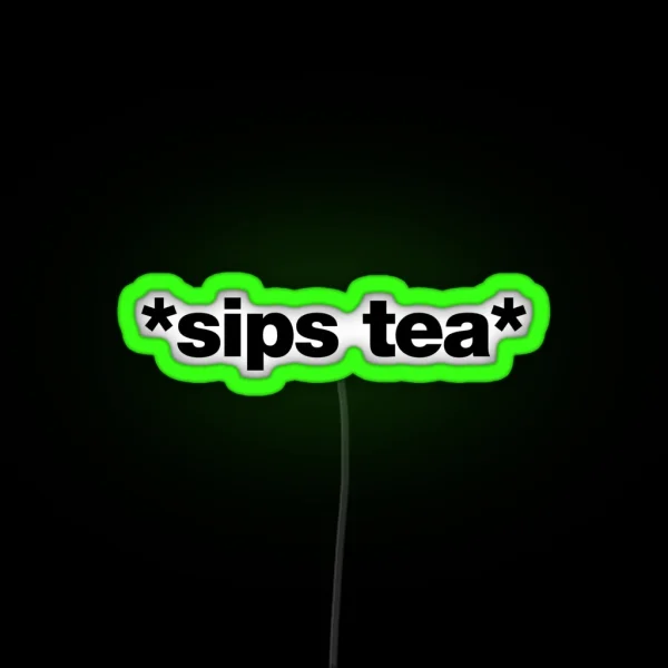 Sips Tea RGB Neon Sign