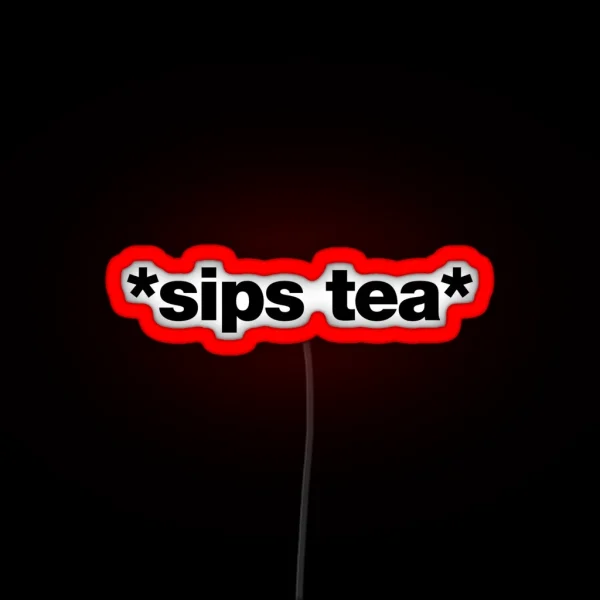 Sips Tea RGB Neon Sign