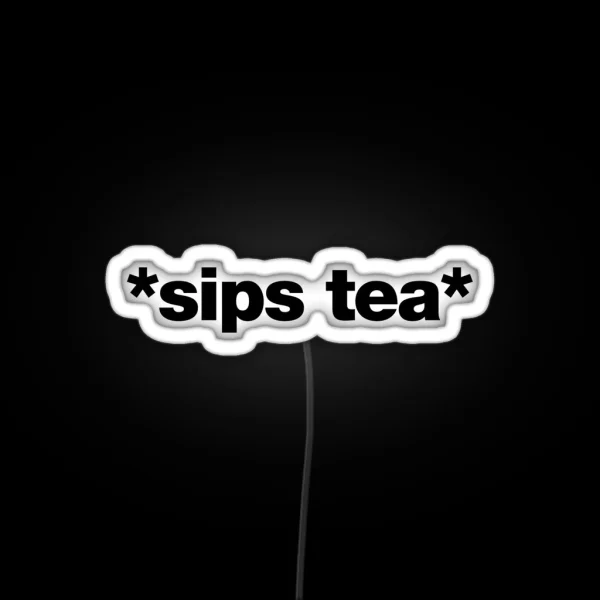 Sips Tea RGB Neon Sign