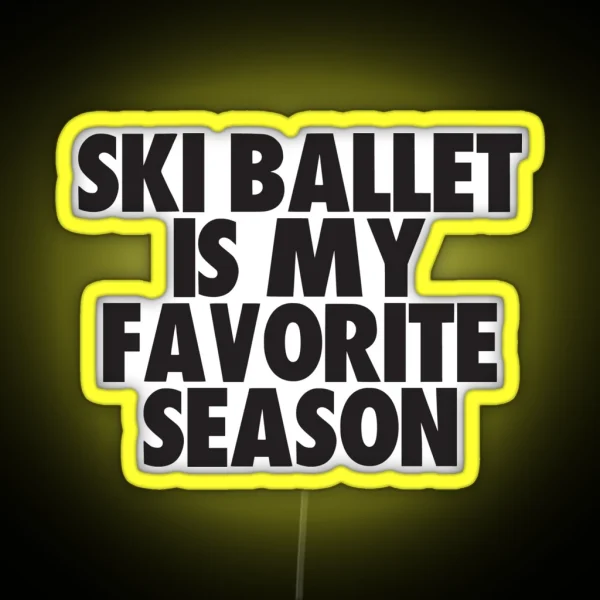 Ski Ballet Is My Favorite Season Gift For Ski Ballet RGB Neon Sign