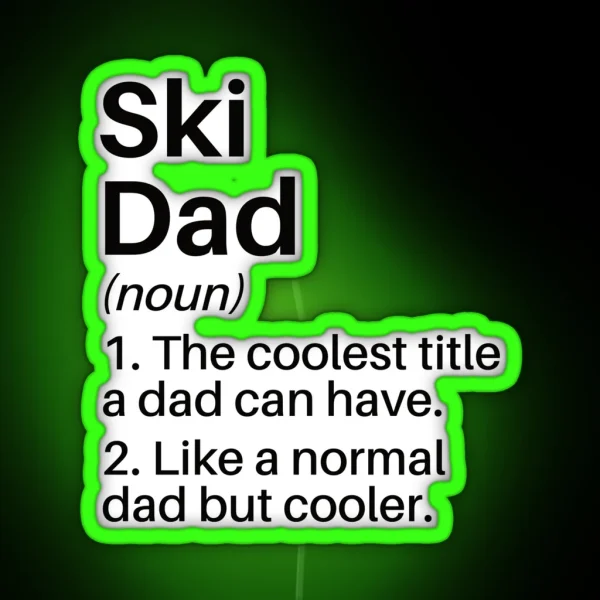 Ski Dad Funny Definition Ski Dad Gift Skiing Ski Lover RGB Neon Sign