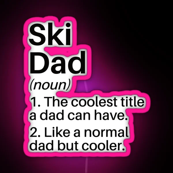 Ski Dad Funny Definition Ski Dad Gift Skiing Ski Lover RGB Neon Sign