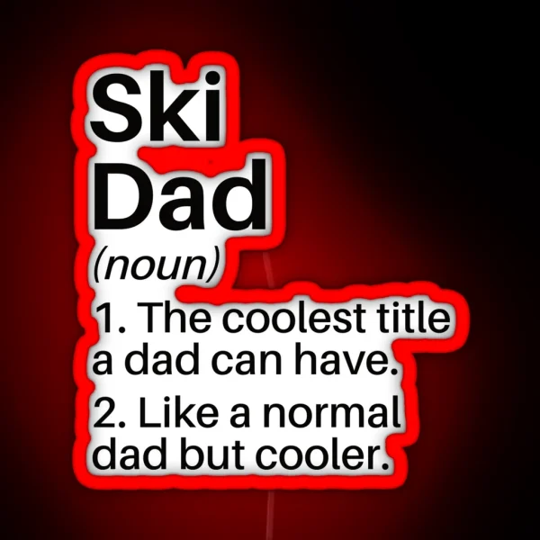 Ski Dad Funny Definition Ski Dad Gift Skiing Ski Lover RGB Neon Sign